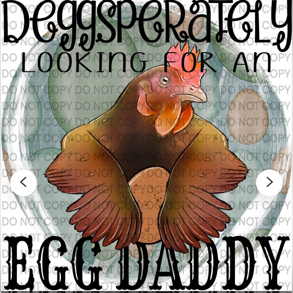 LOOKING FOR AN EGG DADDY Sublimation print shipped ready to press!